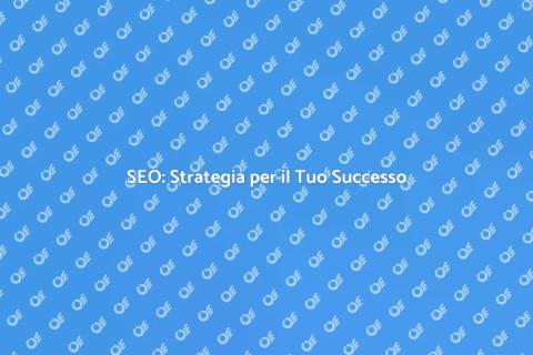 Piano d'Azione SEO per il Tuo Business