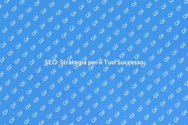 Potenzia il Tuo Business con la SEO