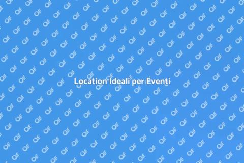Noleggiare Location per Eventi