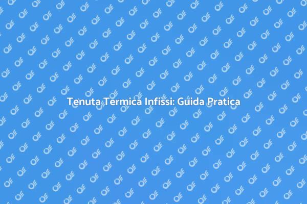 Tenuta Termica: Un Vantaggio Necessario