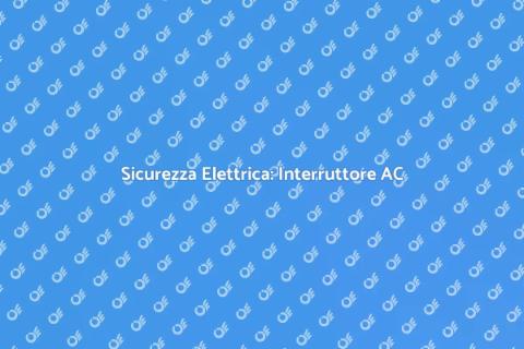 Interruttore Differenziale di Tipo AC