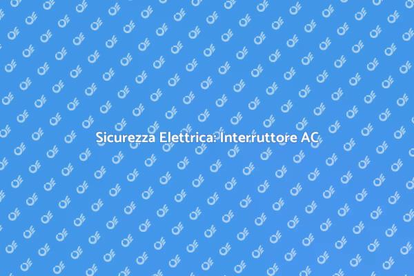 Proteggi la Tua Casa con Interruttore AC