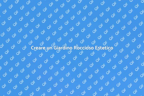 Giardino Roccioso: Bellezza e Resilienza