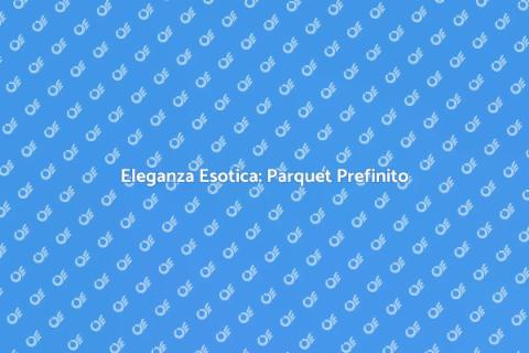 Parquet Prefinito in Essenza Esotica