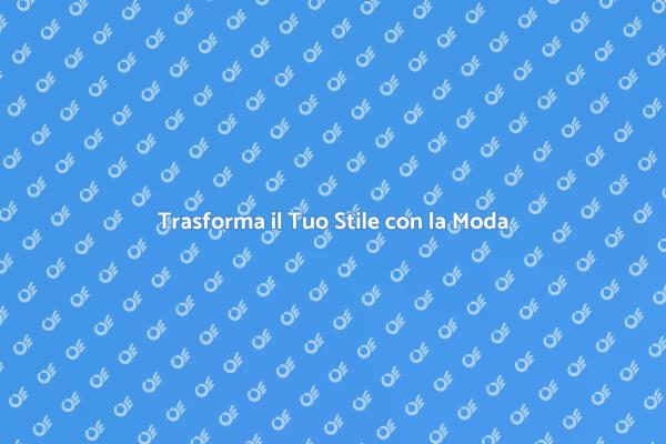 Riscopri il Tuo Stile con Esperti di Moda