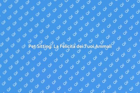 Giornata di Pet Sitting: Magia e Cura