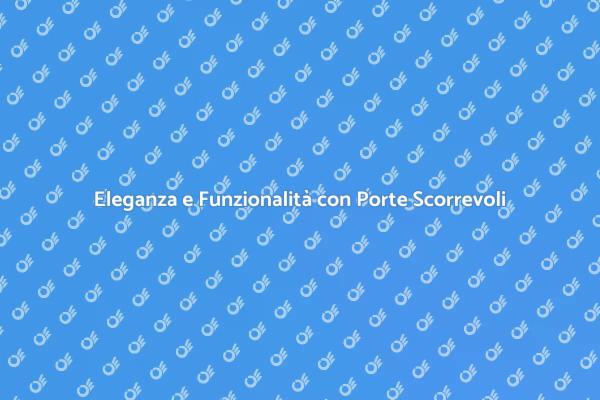 Trasforma il Tuo Spazio con Porte Scorrevoli