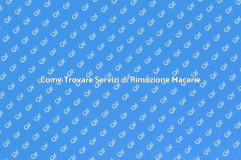 Rimozione Macerie: Guida Completa