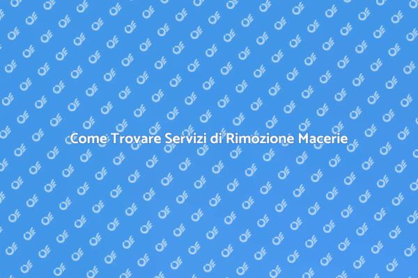 Servizi di Rimozione Macerie Efficaci
