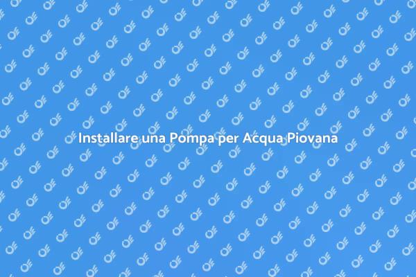Guida all'Installazione di Pompe per Acqua