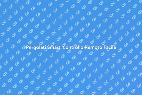 Controllo Remoto per Pergolati Moderni
