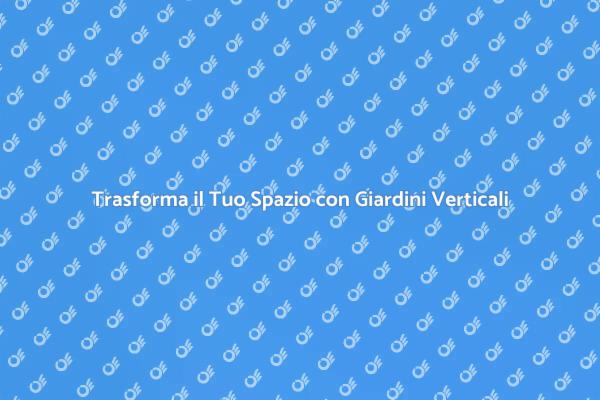 Giardini Verticali: Verde in Città