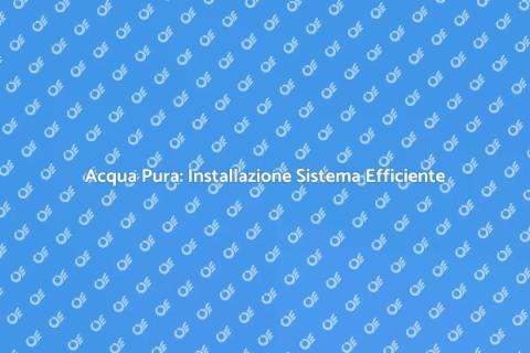 Sistema di Trattamento Acqua Pura