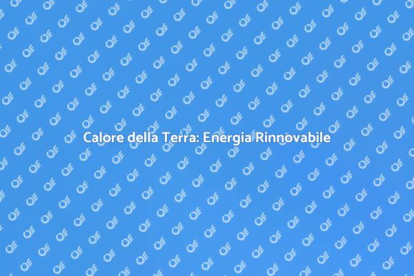 Sfruttare il Calore della Terra