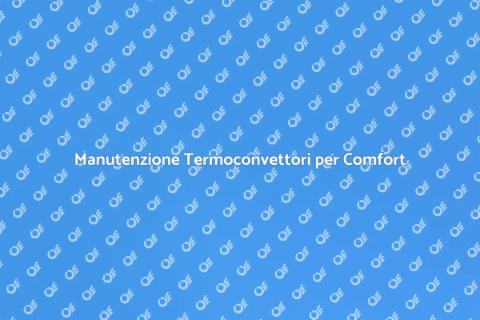 Manutenzione Annuale Termoconvettori