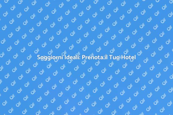 Prenotazioni Alberghiere: Guida Completa