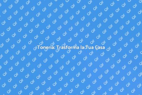 Lavoro in Toneria: Servizi per Casa