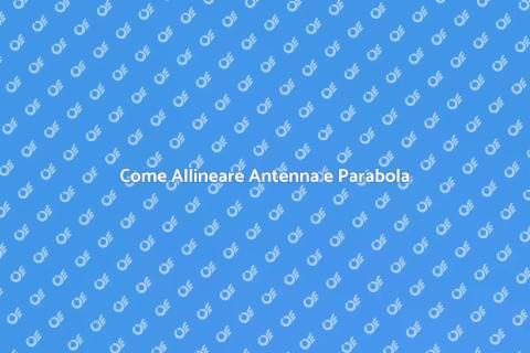 Puntamento Antenna e Parabola Efficace