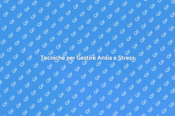Ansia e Stress: Strategie di Gestione