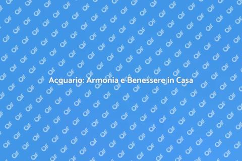 Acquario per il Benessere e Serenità