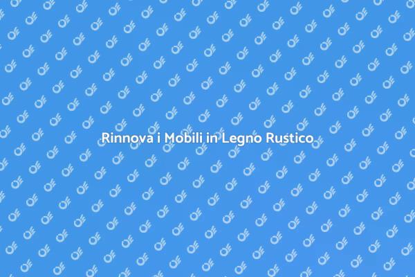 Riscopri il Calore dei Mobili Rustici