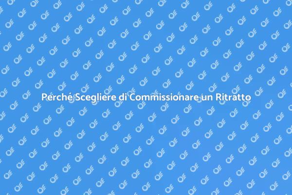 L'Importanza di Commissionare un Ritratto