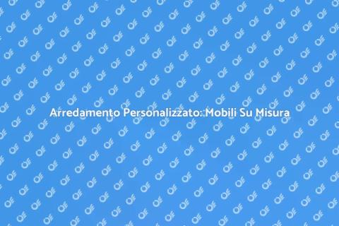 Mobili su Misura: Arreda con Stile