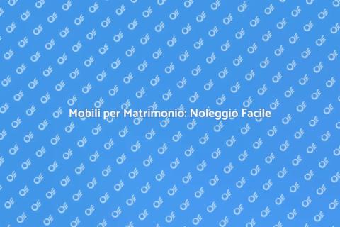 Noleggiare Mobili per Matrimonio