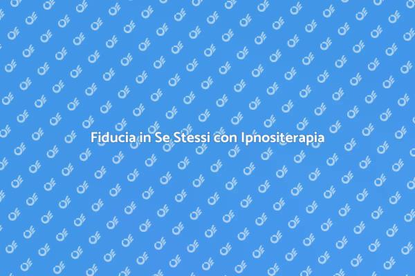 Trasforma la tua Fiducia in Se Stessi
