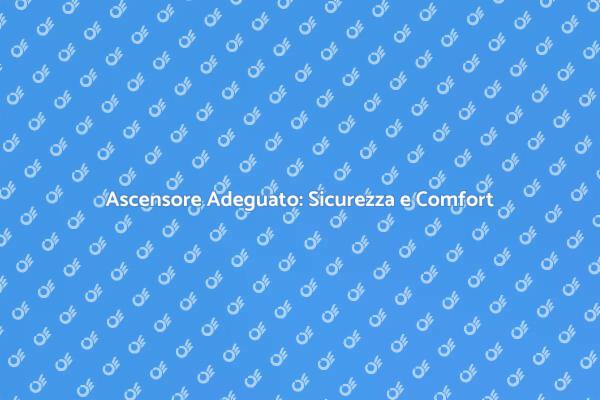Rendi il tuo Ascensore Sicuro e Accessibile