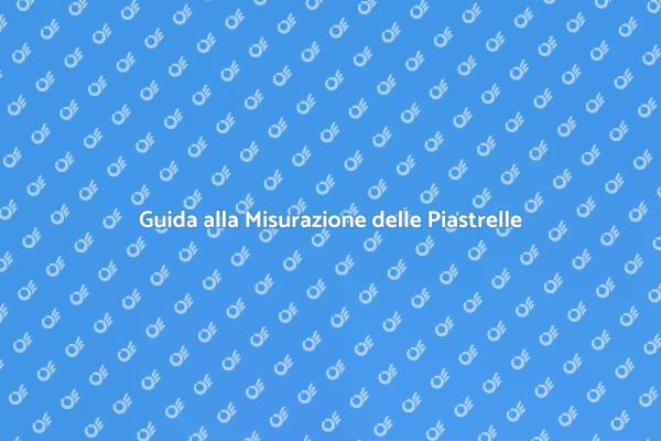 Misurare Piastrelle in Cucina: Ecco Come