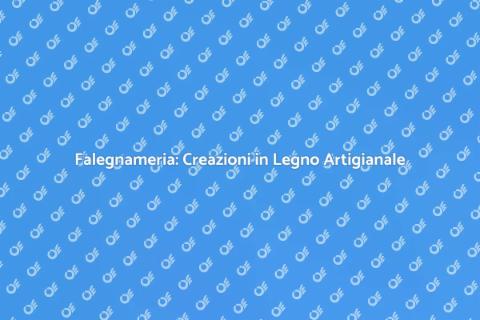 Falegnameria: Crea Opere Uniche in Legno