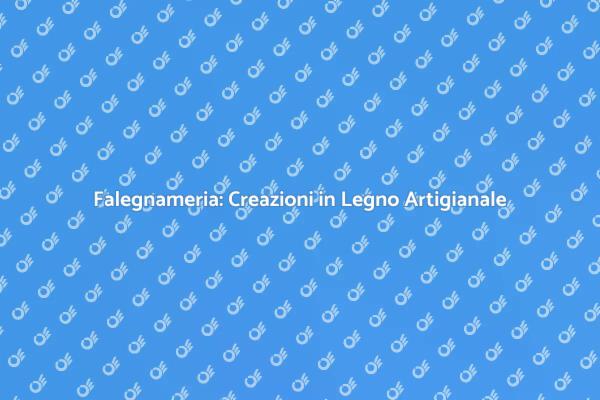 Falegnameria: Trasforma il Legno in Arte