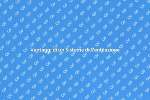 Installare un Sistema di Ventilazione