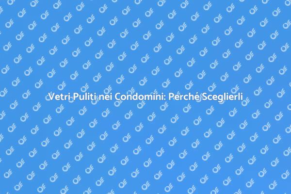 Servizio di Pulizia Vetri per Condomini