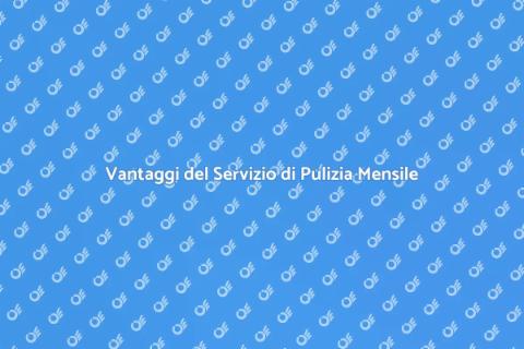 Servizio di Pulizia Mensile Efficace