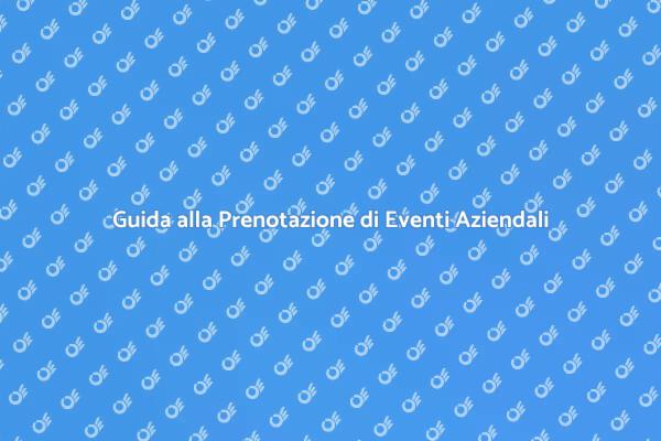 Scegliere la Location per Eventi Aziendali