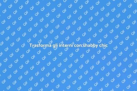 Pittura shabby chic per interni