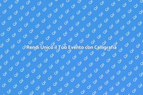 La Calligrafia per Eventi Speciali