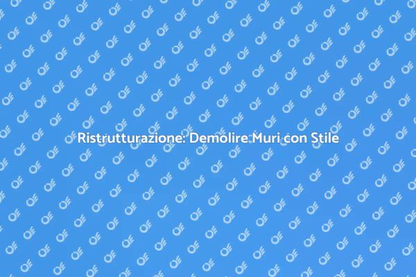 Ristrutturazione: Sfondare i Muri
