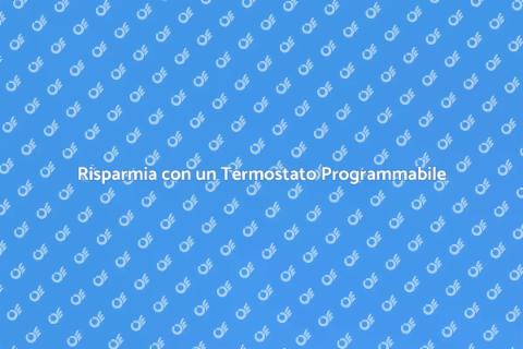 Termostato Programmabile: Comfort e Risparmio