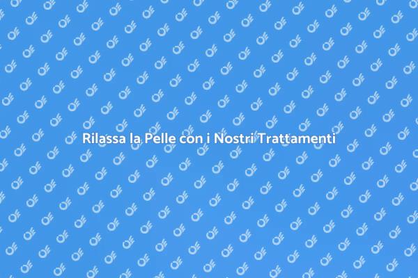 Rilassati con i Trattamenti per la Pelle