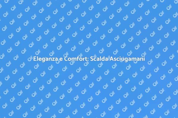 Scopri il Calore degli Asciugamani Elettrici