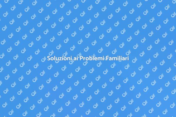 Risolvi i Tuoi Problemi Familiari