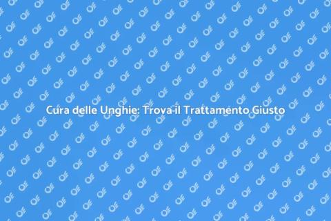 Trattamento per la Cura delle Unghie