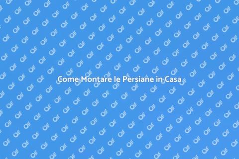 Montare le Persiane: Guida Completa
