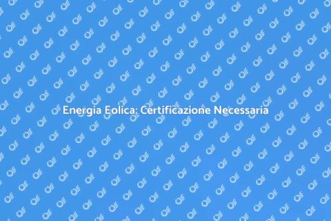 Certificazione Energetica Eolica