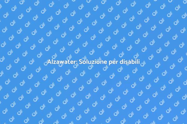 Alzawater: Comfort per disabili garantito