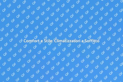 Installare un Climatizzatore a Soffitto