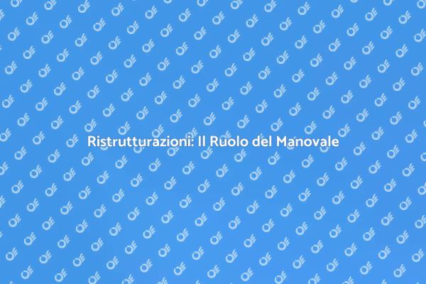 Ristrutturazioni: Scegli il Manovale Giusto